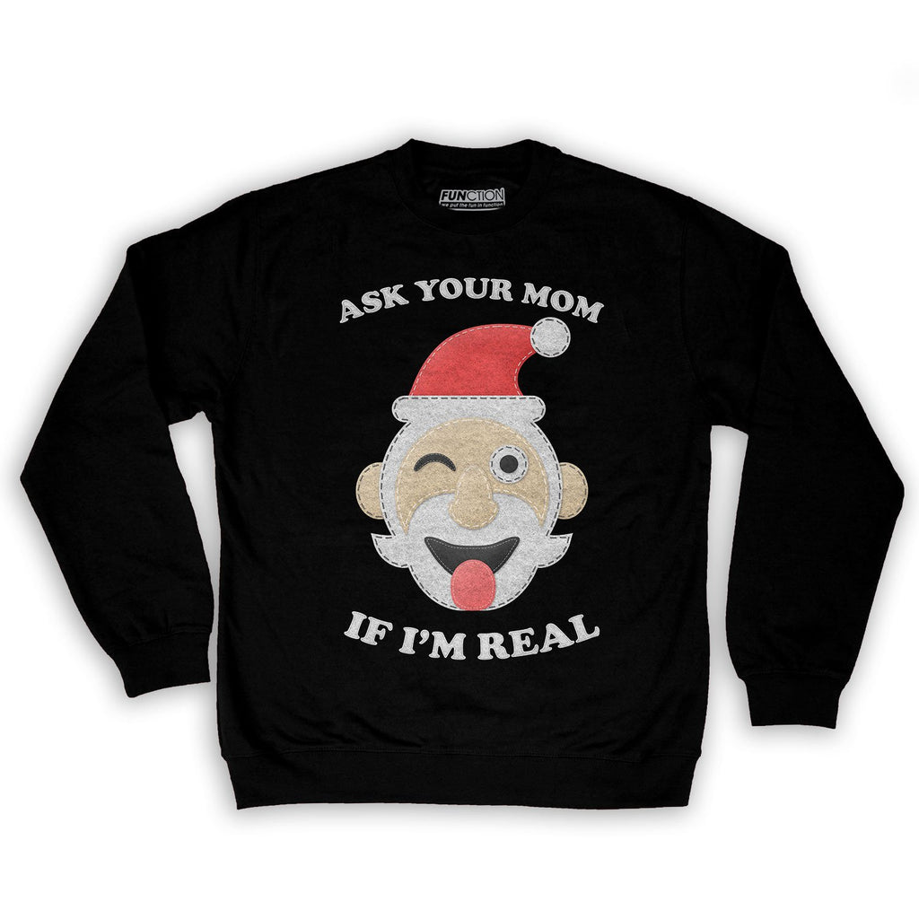 Function -  Ugly Christmas Ask Your Mom If I'm Real Santa Men's Fashion Crew Neck Sweatshirt Black