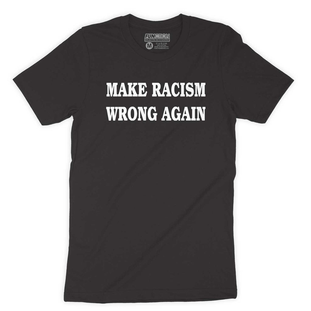 Function - Make Racism Wrong Again Men's T-Shirt