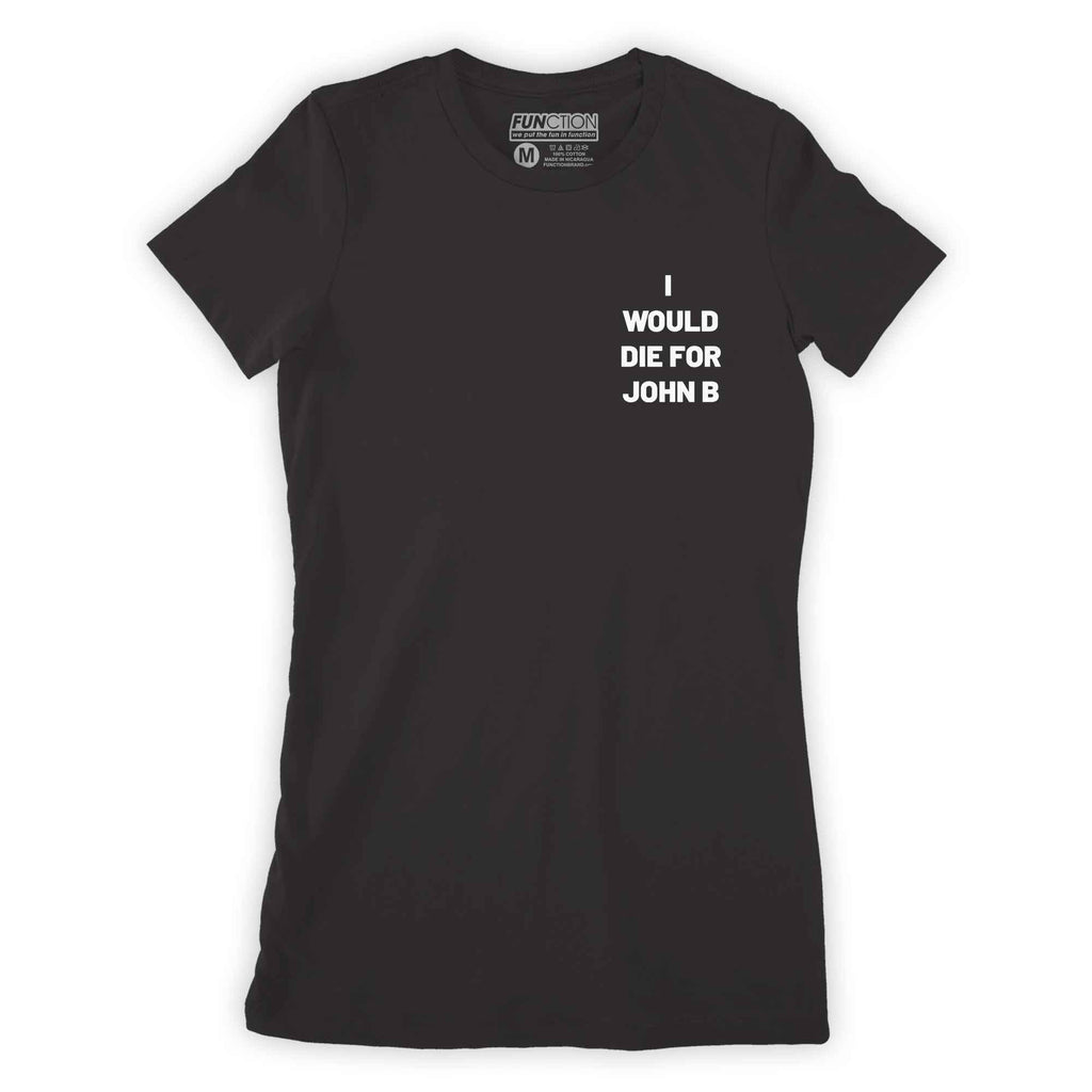 Function - I Would Die For John B Women's Ladies T-Shirt Outer Banks