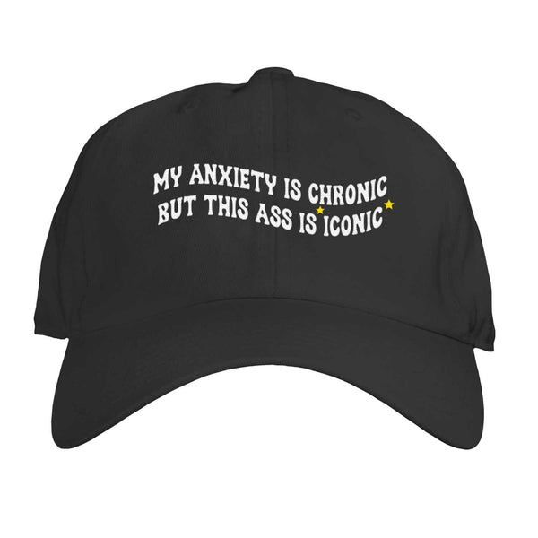 Function - My Anxiety is Chronic But This Ass is Iconic Embroidered Adjustable Dad Hat