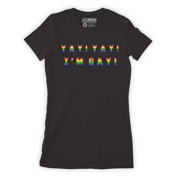 Function - Yay Yay I'm Gay Pride Rainbow Bold Statement Women's Adult T-Shirt