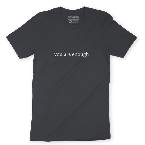 Function - You Are Enough Bold Statement Self Worth Adult T-Shirt Pass It On Self Esteem Empowerment