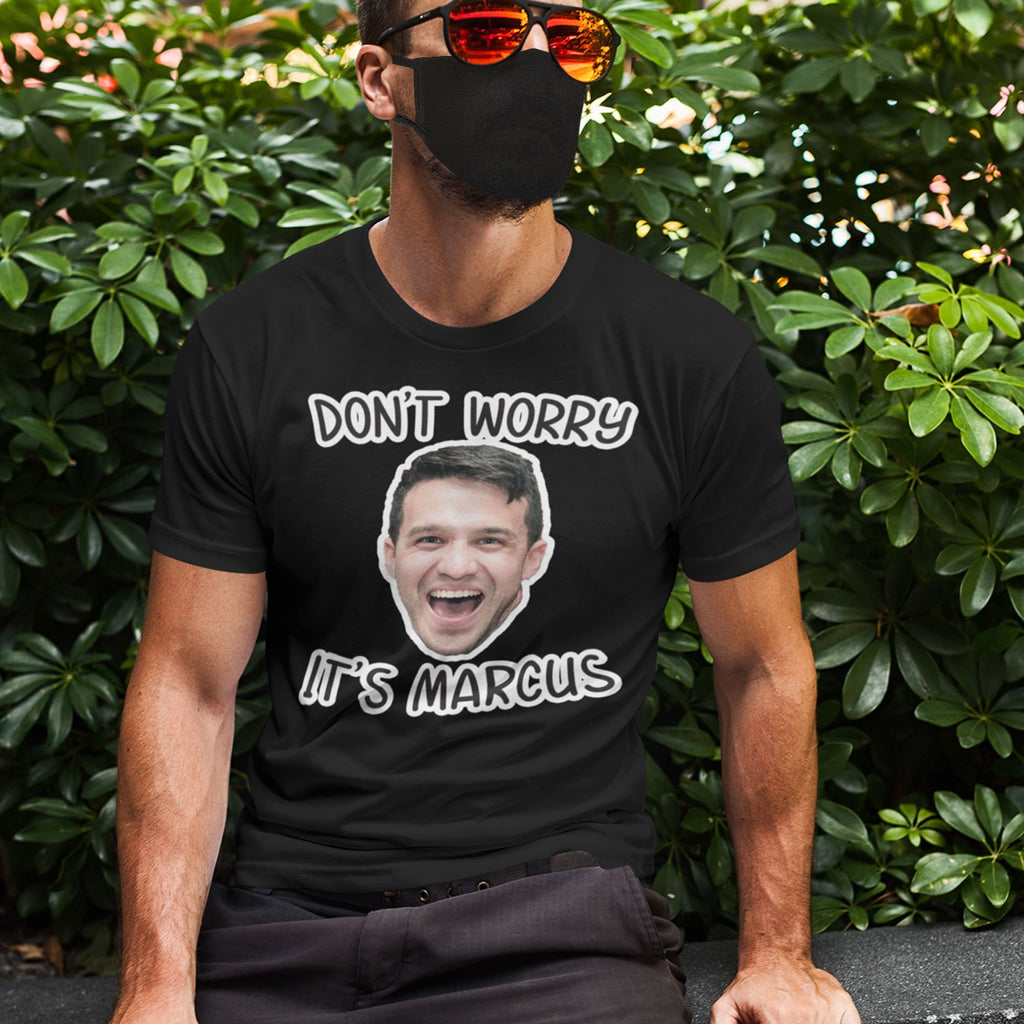 Function - Custom Face And Name Don't Worry It's Me T-shirt