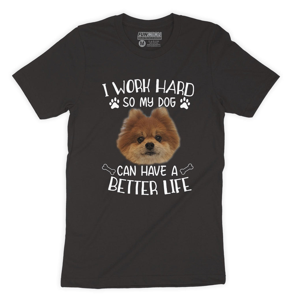 Function - Custom Dog Head Face I Work Hard So My Dog Can Have A Better Life T-shirt