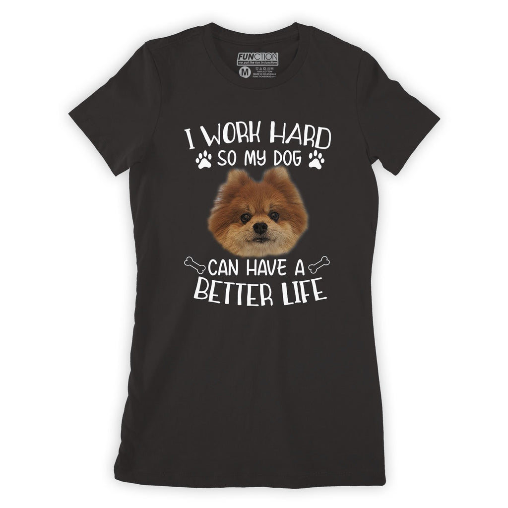 Function - Custom Dog Head Face I Work Hard So My Dog Can Have A Better Life Women's T-shirt