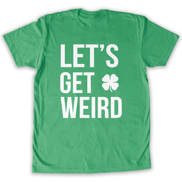Function - St. Patrick's Day Green Men's Let's Get Weird Fashion T-Shirt