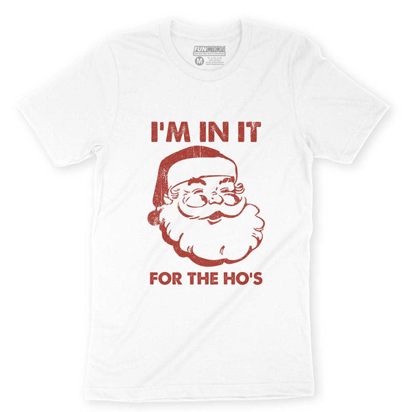 Function - Christmas Santa I'm in it for the Ho's Funny Adult Humor Holiday T-Shirt