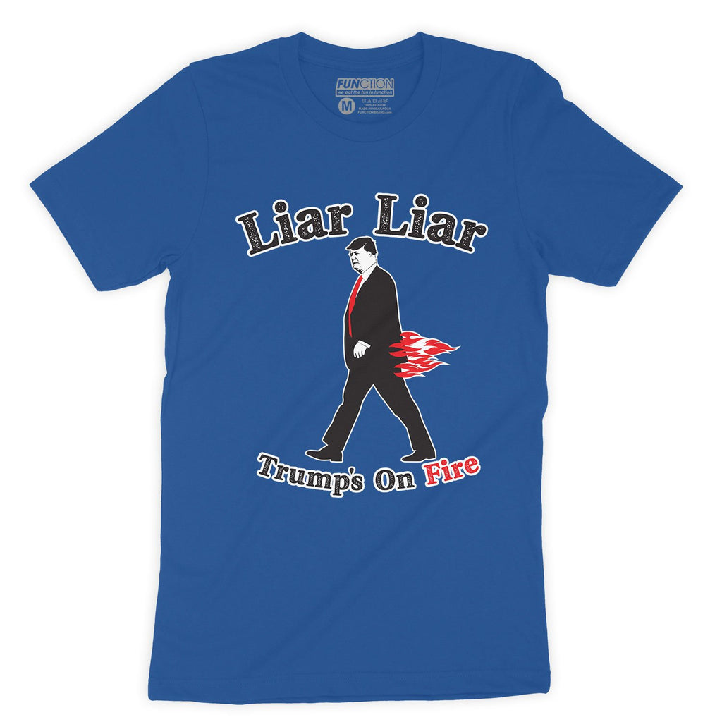 Function - Liar Liar Trumps On Fire Fashion T-Shirt