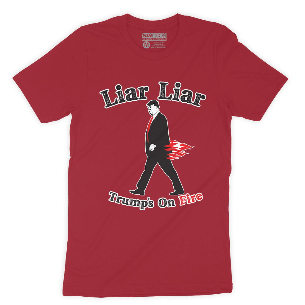 Function - Liar Liar Trumps On Fire Fashion T-Shirt