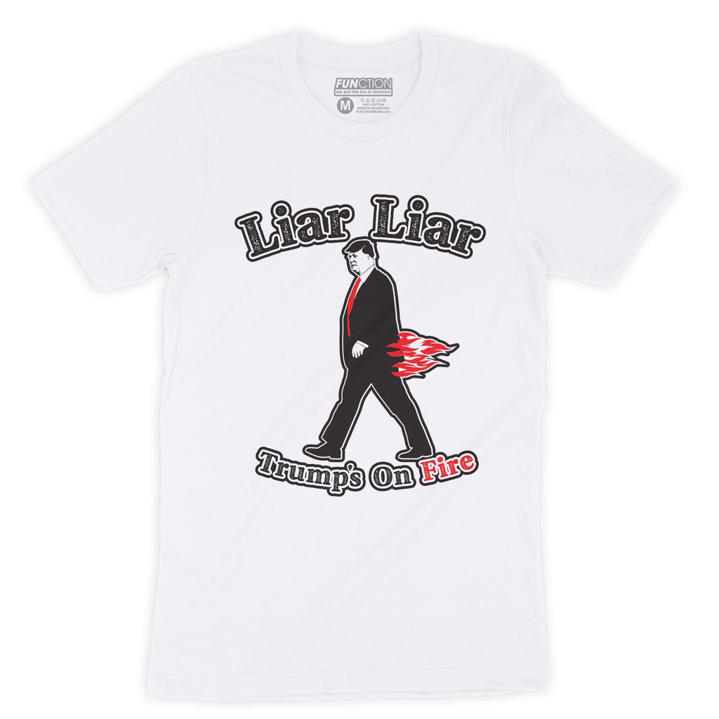 Function - Liar Liar Trumps On Fire Fashion T-Shirt