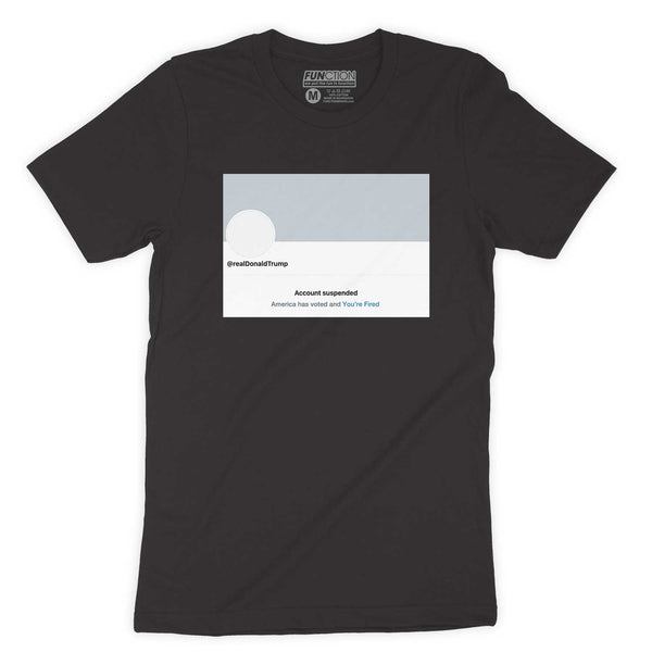 Function - Trump Account Suspended Men's T-Shirt Donald Social Media You're Fired Real President Election Banned Blocked