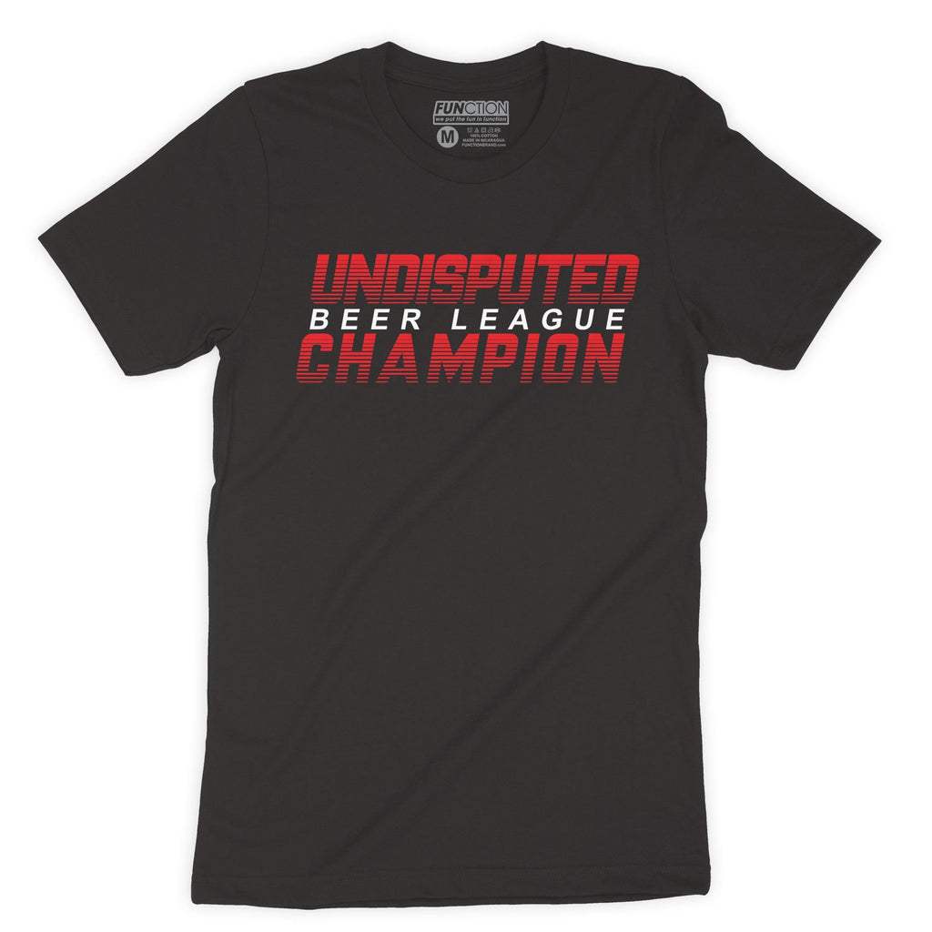 Function - Undisputed Beer League Champion Men's Fashion T-Shirt