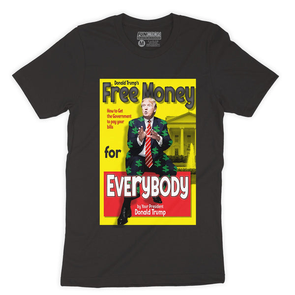 Function - Donald Trumps Free Money T-Shirt