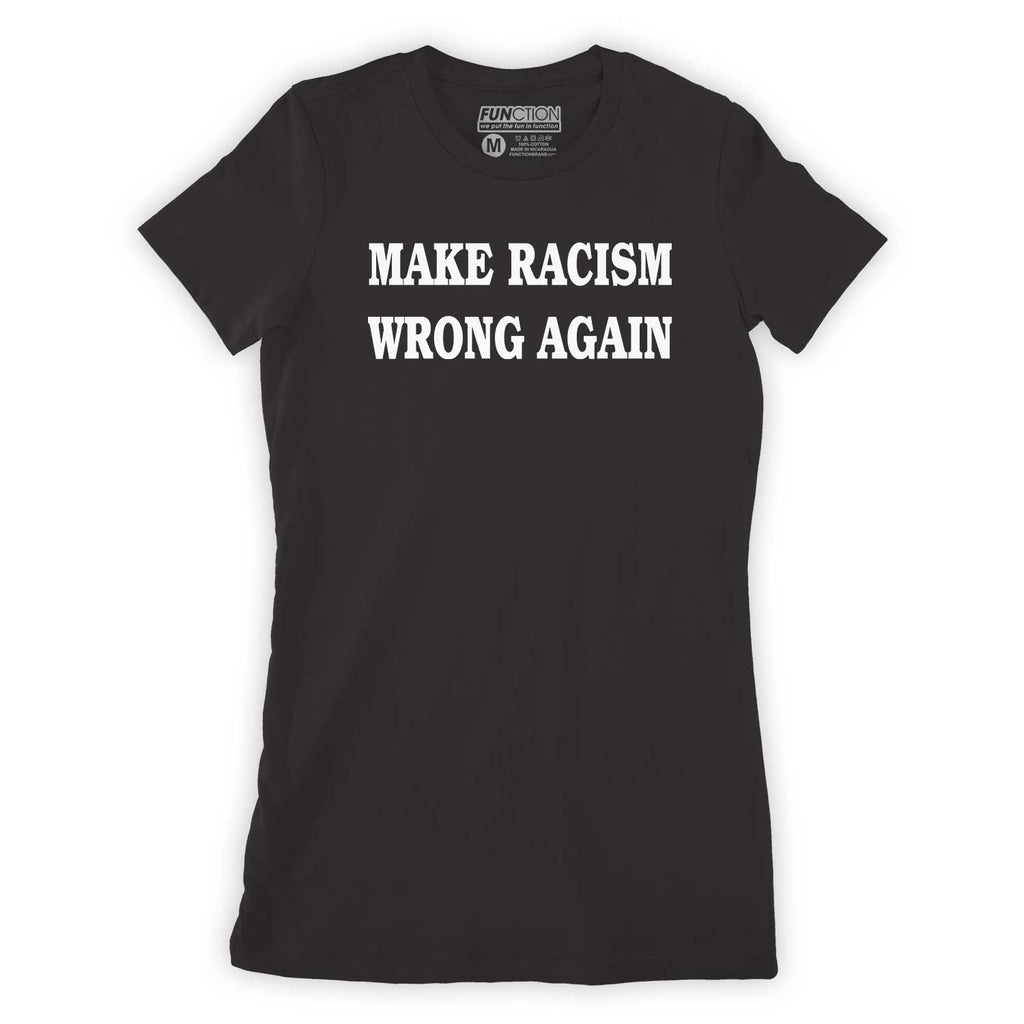 Function - Make Racism Wrong Again Women's T-Shirt