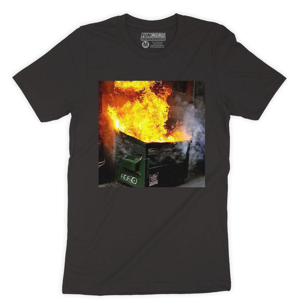 Function - Realistic 2020 Dumpster Fire T-shirt