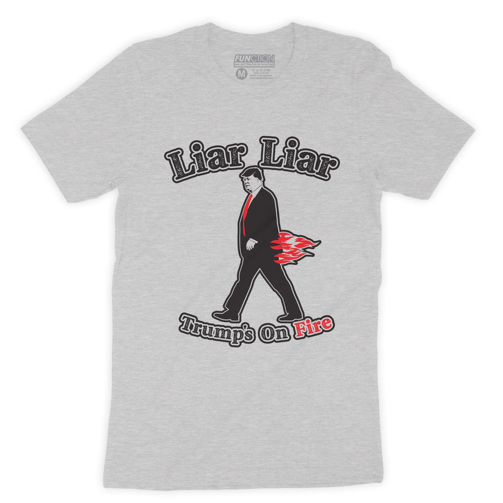 Function - Liar Liar Trumps On Fire Fashion T-Shirt