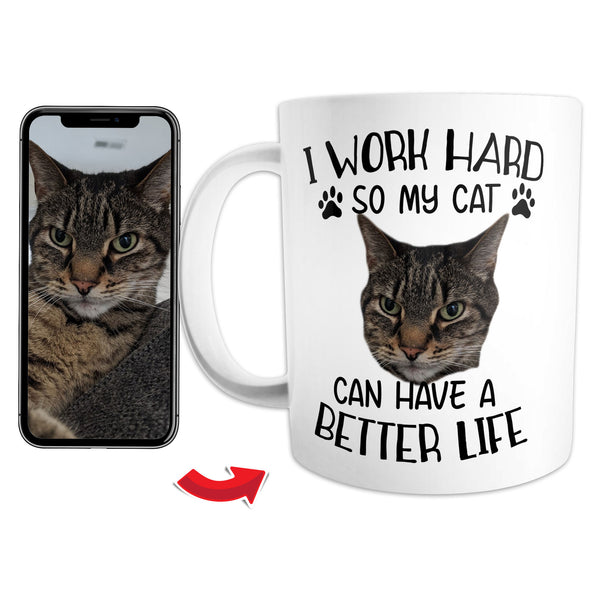 Function - Custom Cat Head Face I work Hard So My Cat Can Have A Better Life Coffee Mug